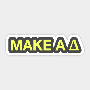 To make a Δ, be the Δ Sticker